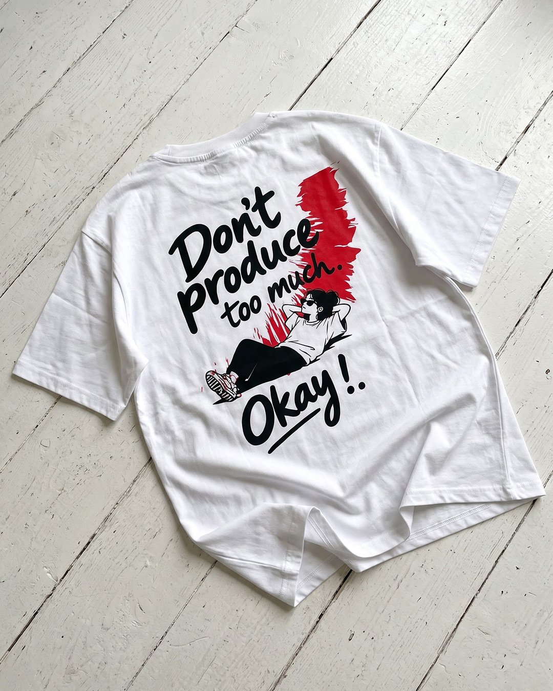 Don’t produce too much. Okay! | Printed T-Shirt for Women
