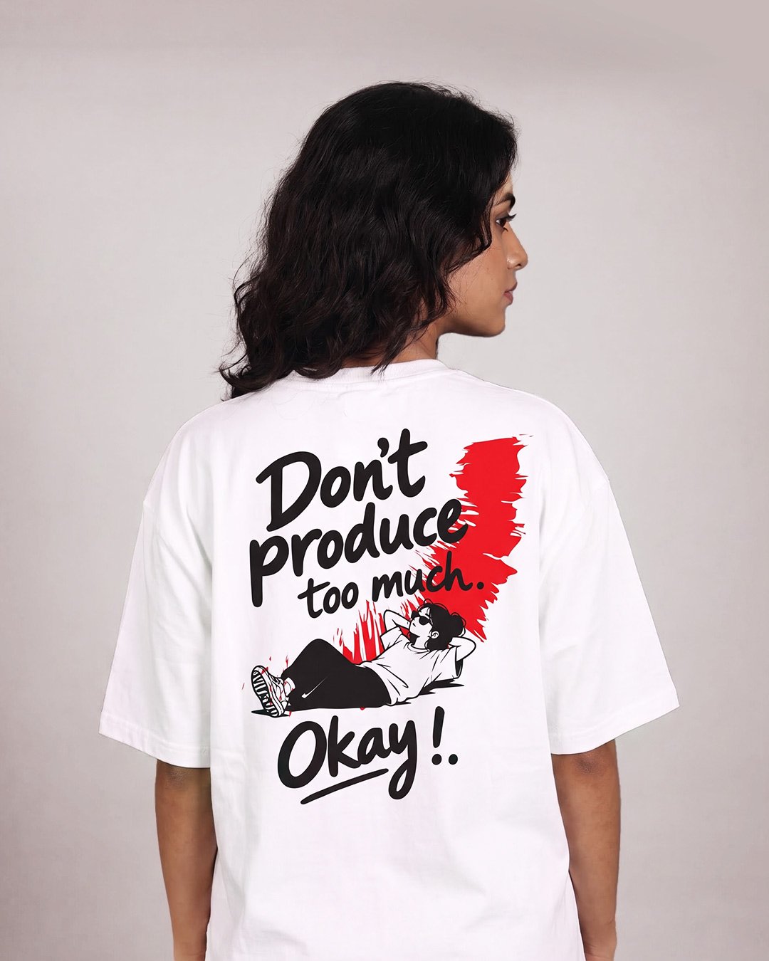 female Don’t produce too much. Okay! | Printed T-Shirt for Women