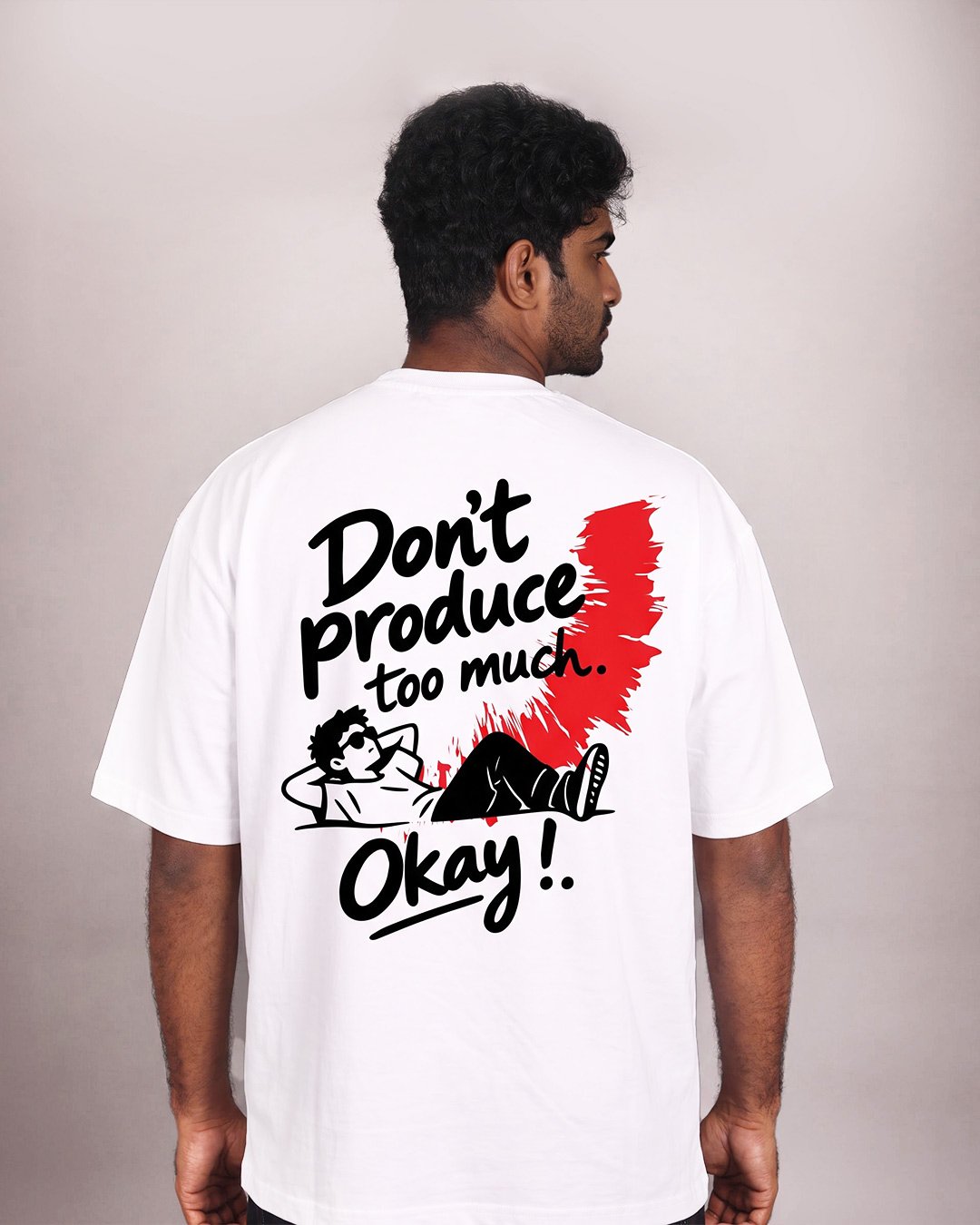 male Don’t produce too much. Okay! | Printed T-Shirt for Men